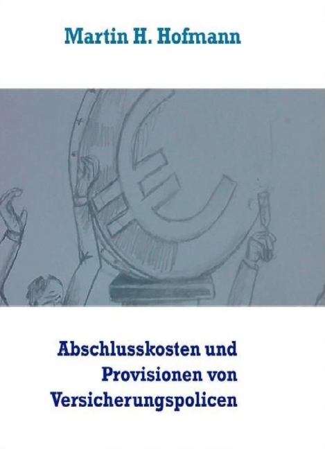 Die Höhe der Abschlusskosten sowie die bei Vertragsabschluss gezahlten Vertriebsprovisionen von Versicherungspolicen main product photo