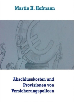 Die Höhe der Abschlusskosten sowie die bei Vertragsabschluss gezahlten Vertriebsprovisionen von Versicherungspolicen