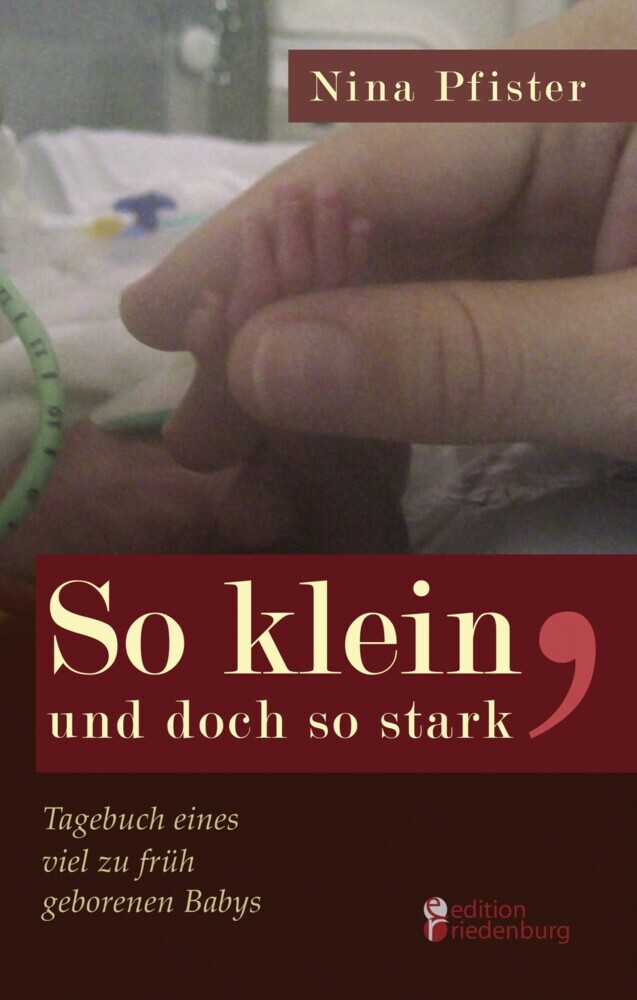 So klein, und doch so stark - Tagebuch eines viel zu früh geborenen Babys main product photo