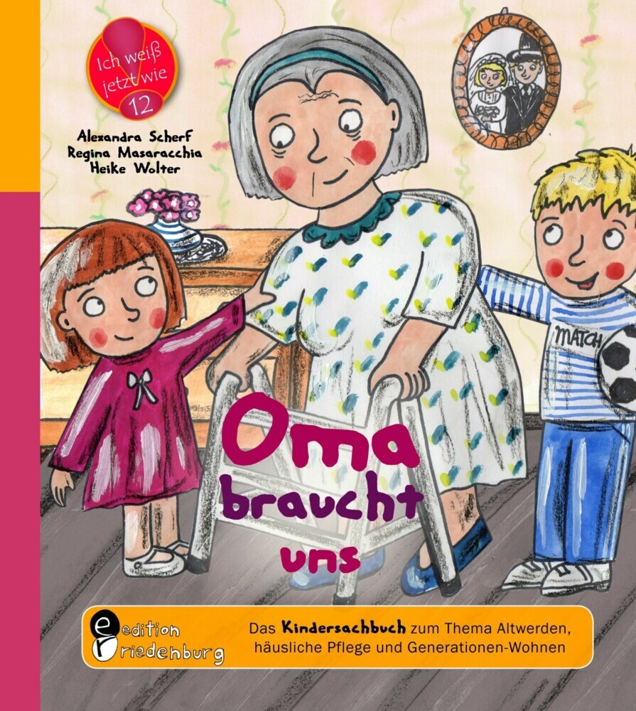 Oma braucht uns - Das Kindersachbuch zum Thema Altwerden, häusliche Pflege und Generationen-Wohnen main product photo