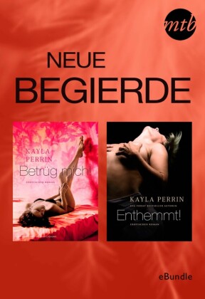 Neue Begierde: Betrüg mich! & Enthemmt!