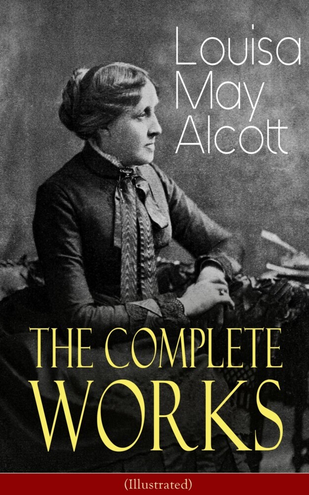 The Complete Works of Louisa May Alcott (Illustrated) main product photo
