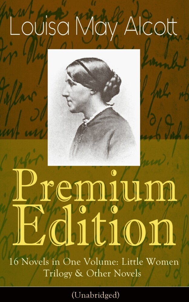 Louisa May Alcott Premium Edition - 16 Novels in One Volume: Little Women Trilogy & Other Novels (Illustrated) main product photo