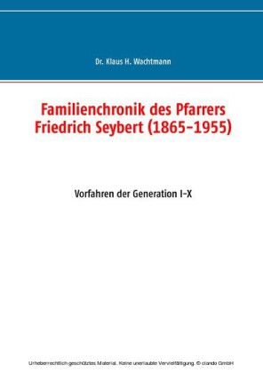 Familienchronik des Pfarrers Friedrich Seybert (1865-1955)