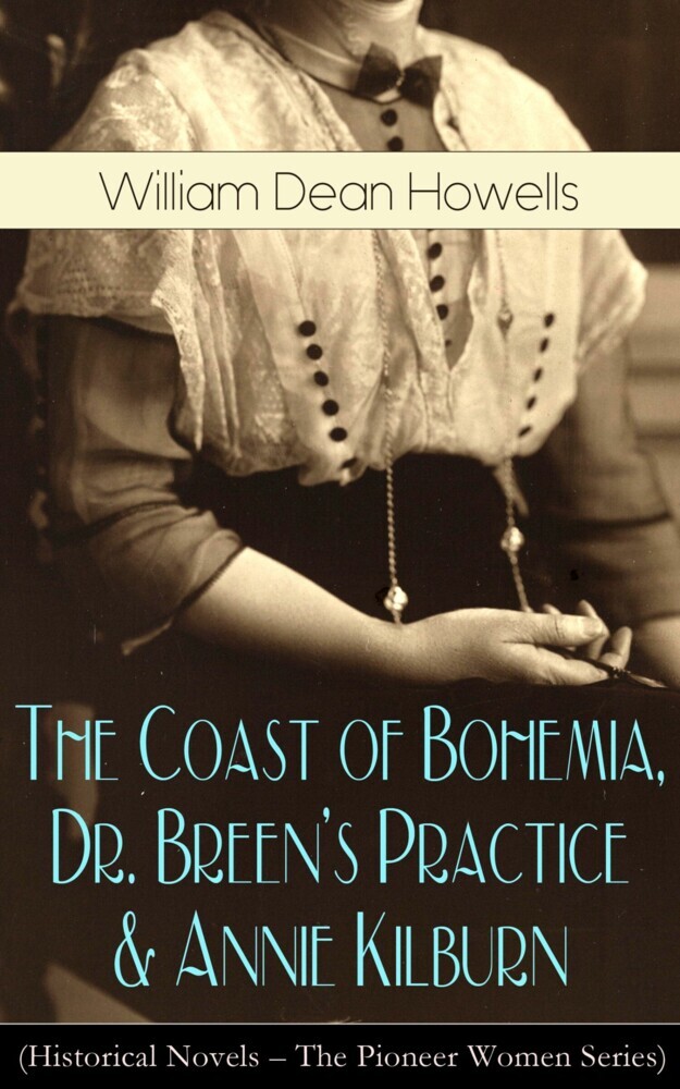 The Coast of Bohemia, Dr. Breen's Practice & Annie Kilburn (Historical Novels) main product photo