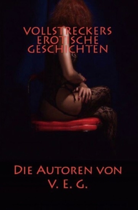 Vollstreckers Erotische Geschichten