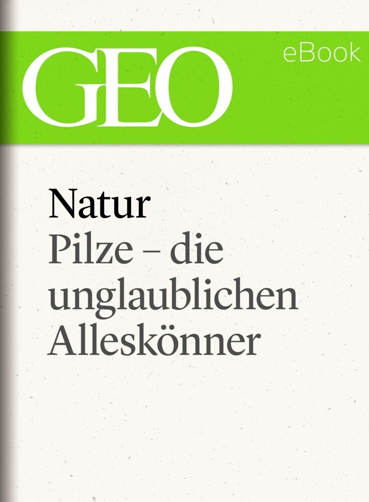 Natur: Pilze - die unglaublichen Alleskönner main product photo