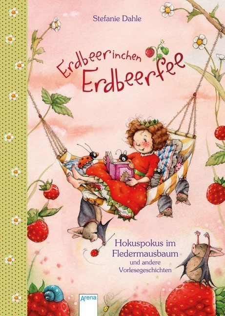 Erdbeerinchen Erdbeerfee. Hokuspokus im Fledermausbaum und andere Vorlesegeschichten main product photo