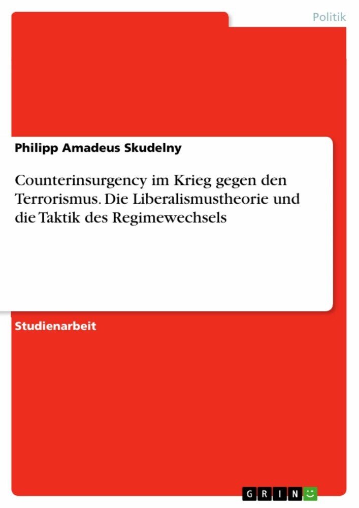 Counterinsurgency im Krieg gegen den Terrorismus. Die Liberalismustheorie und die Taktik des Regimewechsels main product photo