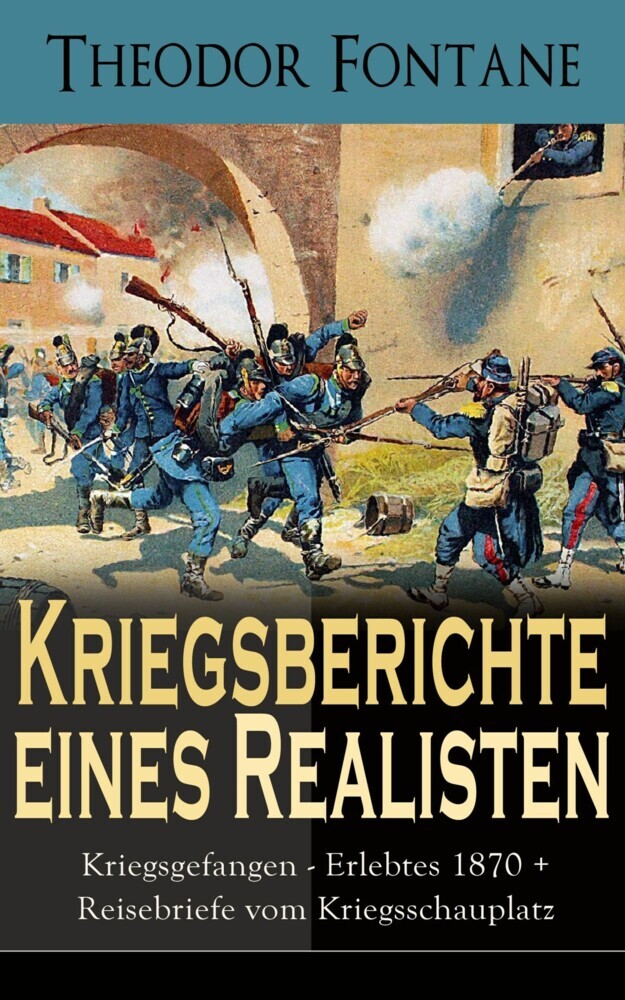 Kriegsberichte eines Realisten: Kriegsgefangen - Erlebtes 1870 + Reisebriefe vom Kriegsschauplatz main product photo