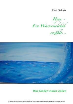 Hyox - Ein Wassermolekül erzählt...