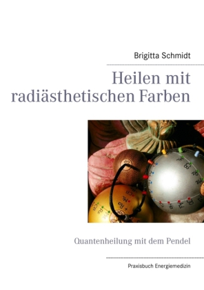 Heilen mit radiästhetischen Farben