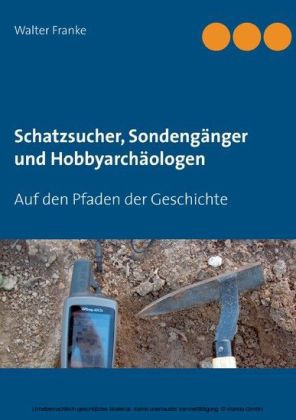 Schatzsucher, Sondengänger und Hobbyarchäologen