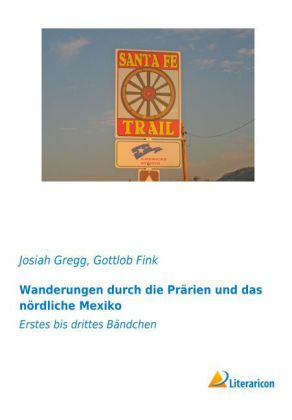 Wanderungen durch die Prärien und das nördliche Mexiko