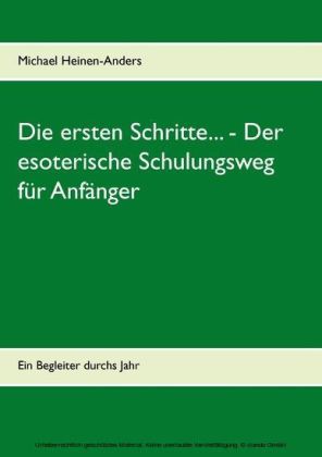 Die ersten Schritte... - Der esoterische Schulungsweg für Anfänger