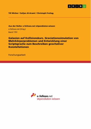 Galaxien auf Kollisionskurs. Graviationssimulation von Mehrkörperproblemen und Entwicklung einer Scriptsprache zum Beschreiben gravitativer Konstellationen