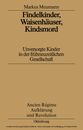 Findelkinder, Waisenhäuser, Kindsmord in der Frühen Neuzeit