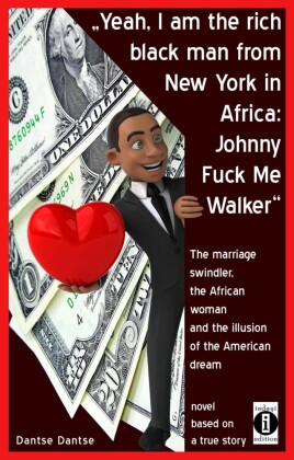 'Yeah, I am the rich black man from New York in Africa: Johnny Fuck Me Walker'