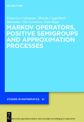 Markov Operators, Positive Semigroups and Approximation Processes