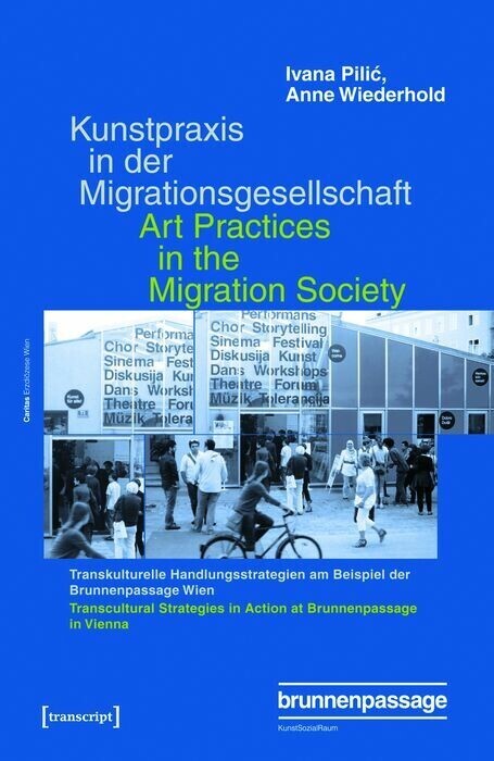 Kunstpraxis in der Migrationsgesellschaft - Transkulturelle Handlungsstrategien am Beispiel der Brunnenpassage Wien main product photo