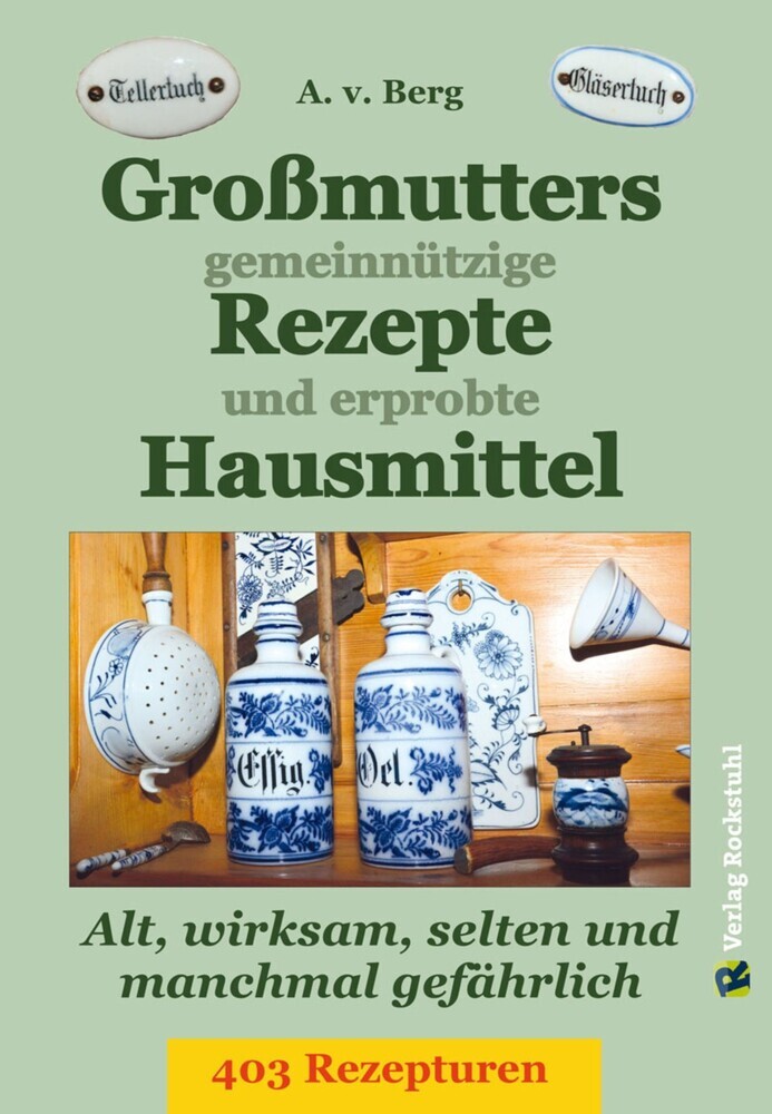 Großmutters gemeinnützige Rezepte und erprobte Hausmittel main product photo