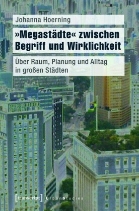 "Megastädte" zwischen Begriff und Wirklichkeit