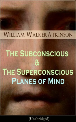 The Subconscious & The Superconscious Planes of Mind (Unabridged)