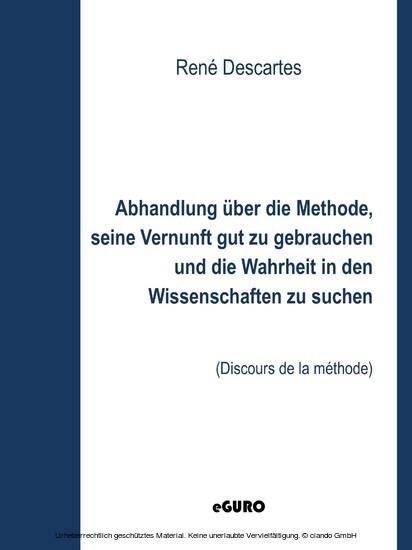 Abhandlung über die Methode, seine Vernunft gut zu gebrauchen und die Wahrheit in den Wissenschaften zu suchen main product photo