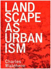 Landscape as Urbanism - A General Theory
