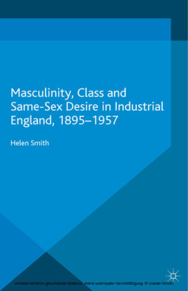 Masculinity, Class and Same-Sex Desire in Industrial England, 1895-1957