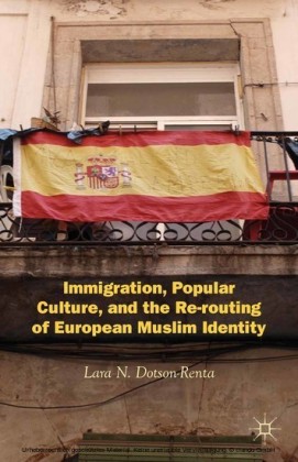 Immigration, Popular Culture, and the Re-routing of European Muslim Identity