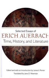 Time, History, and Literature - Selected Essays of Erich Auerbach