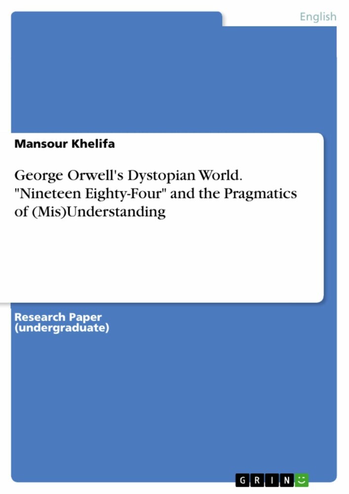 George Orwell's Dystopian World. 'Nineteen Eighty-Four' and the Pragmatics of (Mis)Understanding main product photo