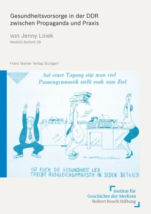 Gesundheitsvorsorge in der DDR zwischen Propaganda und Praxis