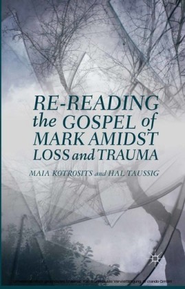 Re-reading the Gospel of Mark Amidst Loss and Trauma