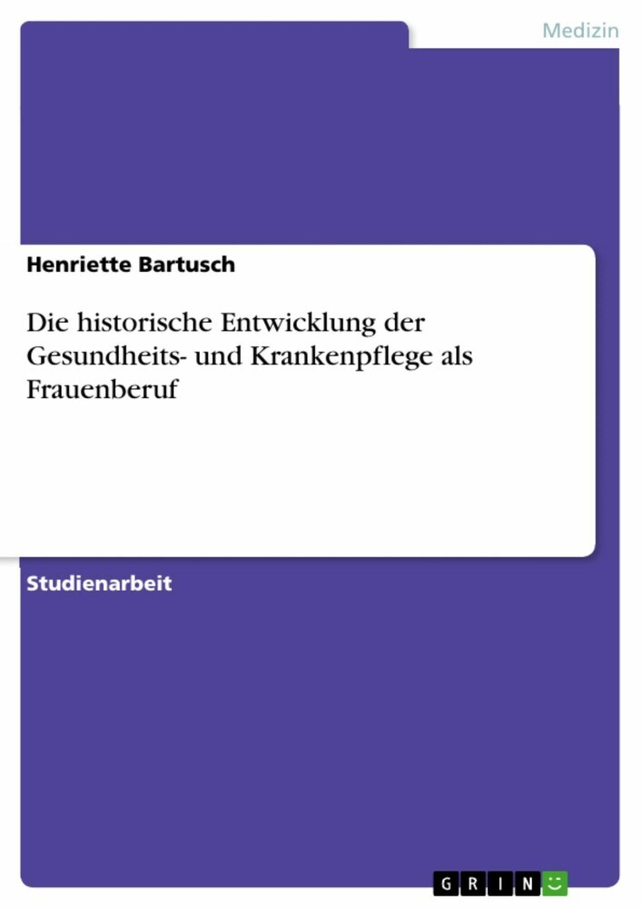 Die historische Entwicklung der Gesundheits- und Krankenpflege als Frauenberuf main product photo