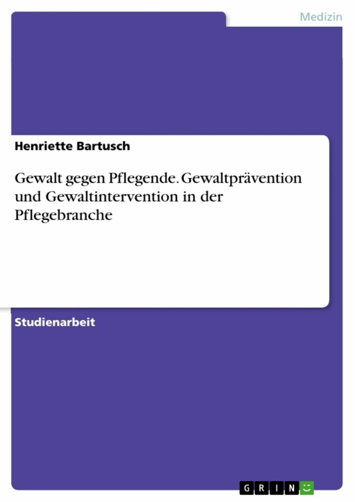 Gewalt gegen Pflegende. Gewaltprävention und Gewaltintervention in der Pflegebranche main product photo