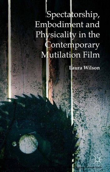Spectatorship, Embodiment and Physicality in the Contemporary Mutilation Film main product photo
