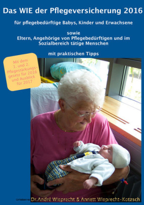 Das WIE der Pflegeversicherung 2016 für pflegebedürftige Babys, Kinder und Erwachsene