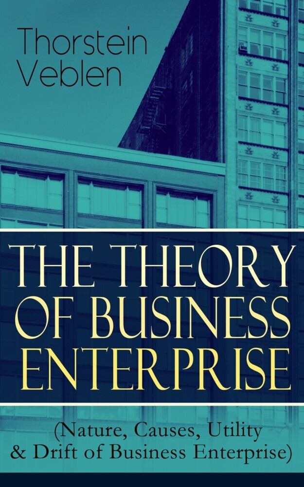 THE THEORY OF BUSINESS ENTERPRISE (Nature, Causes, Utility & Drift of Business Enterprise) main product photo