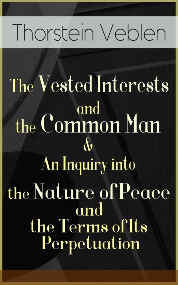 The Vested Interests and the Common Man & An Inquiry into the Nature of Peace and the Terms of Its Perpetuation main product photo