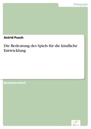 Die Bedeutung des Spiels für die kindliche Entwicklung