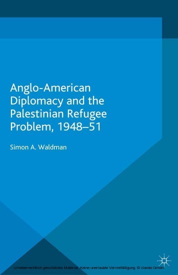 Anglo-American Diplomacy and the Palestinian Refugee Problem, 1948-51 main product photo