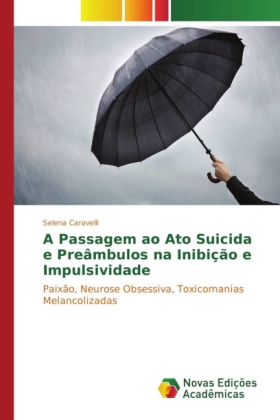 A Passagem ao Ato Suicida e Preâmbulos na Inibição e Impuls...