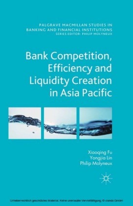 Bank Competition, Efficiency and Liquidity Creation in Asia Pacific