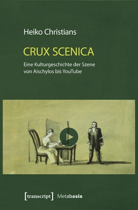 Crux Scenica - Eine Kulturgeschichte der Szene von Aischylos bis YouTube main product photo