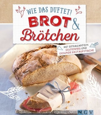 Wie das duftet! Brot & Brötchen