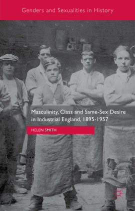 Masculinity, Class and Same-Sex Desire in Industrial England, ...