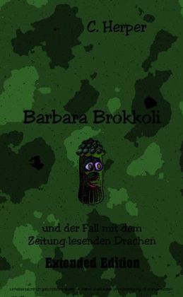 Barbara Brokkoli und der Fall mit dem Zeitung lesenden Drachen Extended Edition