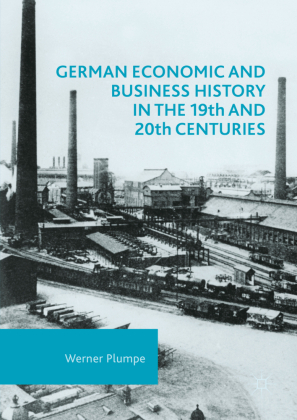 German Economic and Business History in the 19th and 20th Cent...